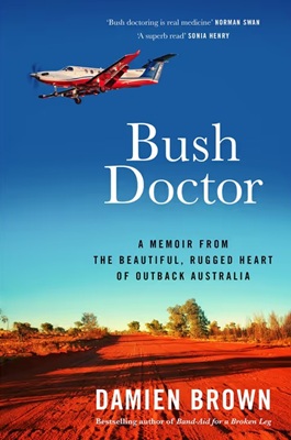 Bush Doctor; A memoir from the beautiful, rugged heart of outback Australia