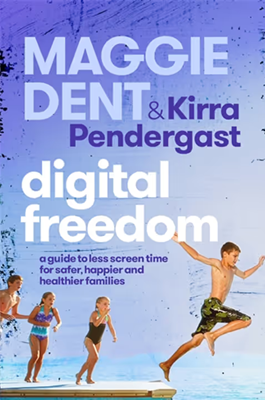 Digital Freedom; A guide to less screen time for safer, happier and healthier families
