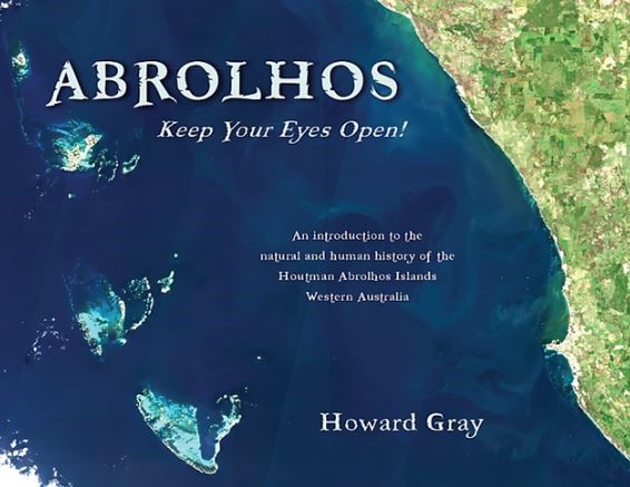 Author Talk - ABROLHOS Keep Your Eyes Open! by Dr. Howard Gray